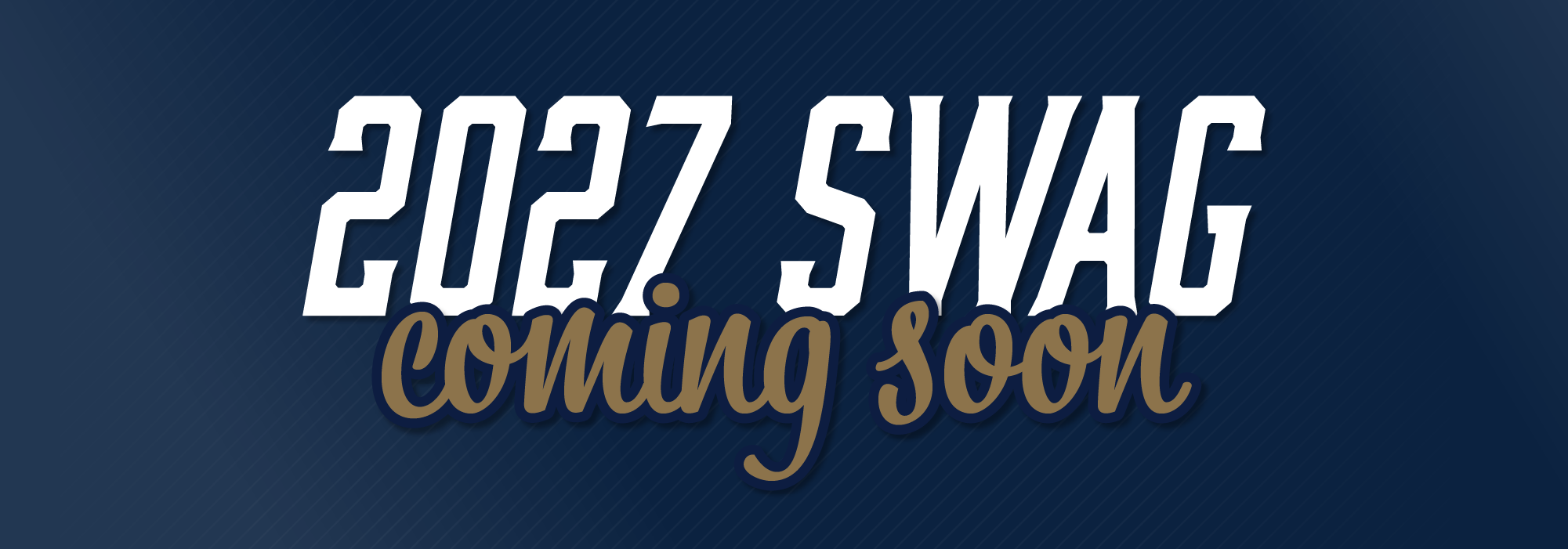 2027 Swag Coming Soon